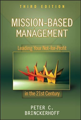 Imagen de archivo de Mission-Based Management: Leading Your Not-for-Profit in the 21st Century a la venta por Indiana Book Company