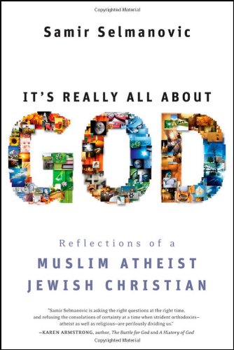 Stock image for It's Really All About God: Reflections of a Muslim Atheist Jewish Christian for sale by Wonder Book