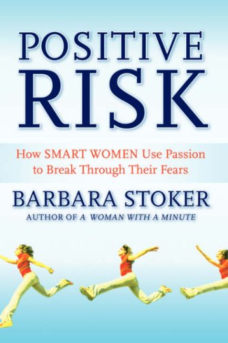 9780470433959: Positive Risk: How Smart Women Use Passion to Break Through Their Fears