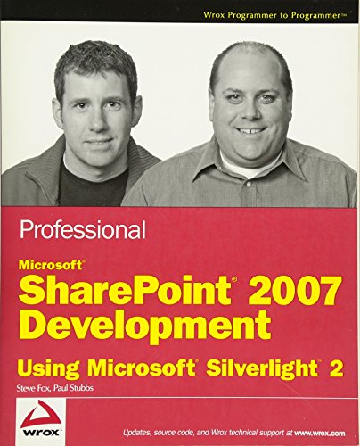 Professional Microsoft SharePoint 2007 Development Using Microsoft Silverlight 2 (9780470434000) by Fox, Steve; Stubbs, Paul