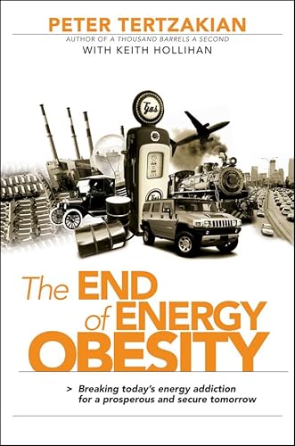 Beispielbild fr The End of Energy Obesity: Breaking Today's Energy Addiction For A Prosperous and Secure Tomorrow zum Verkauf von gearbooks