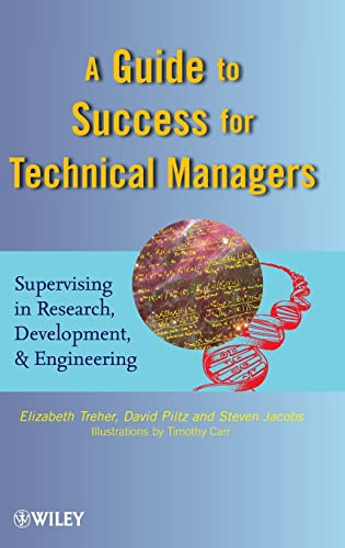 A Guide to Success for Technical Managers: Supervising in Research, Development, and Engineering (9780470437766) by Treher, Elizabeth; Piltz, David; Jacobs, Steven