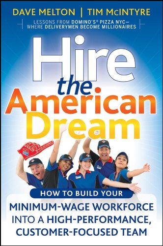 9780470438282: Hire the American Dream: How to Build Your Minimum Wage Workforce Into A High-Performance, Customer-Focused Team