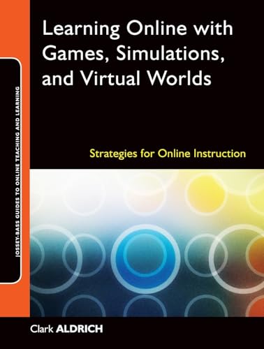 9780470438343: Learning Online with Games, Simulations, and Virtual Worlds: Strategies for Online Instruction (Online Teaching and Learning Series (OTL)): 11 (Jossey-Bass Guides to Online Teaching and Learning)