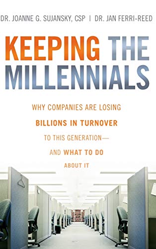 Beispielbild fr Keeping The Millennials: Why Companies Are Losing Billions in Turnover to This Generation- and What to Do About It zum Verkauf von BooksRun