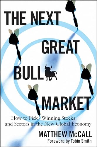 The Next Great Bull Market: How To Pick Winning Stocks and Sectors in the New Global Economy - McCall, Matthew