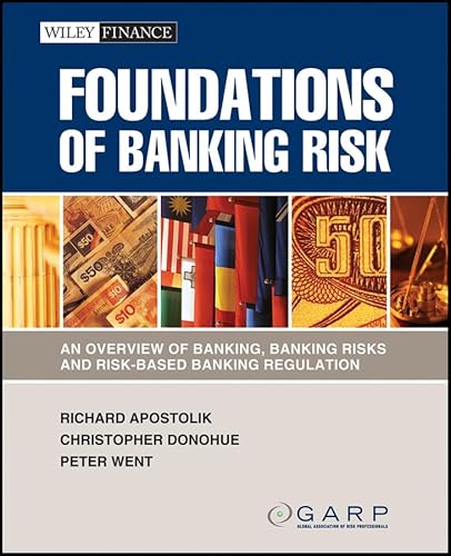 Beispielbild fr Foundations of Banking Risk: An Overview of Banking, Banking Risks, and Risk-Based Banking Regulation zum Verkauf von SecondSale