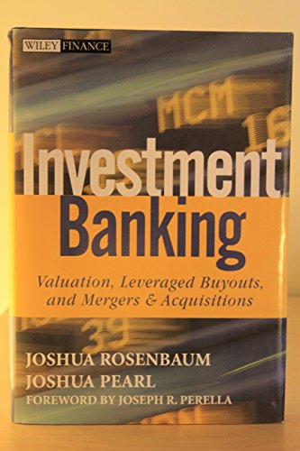 Beispielbild fr Investment Banking: Valuation, Leveraged Buyouts, and Mergers and Acquisitions (Wiley Finance) Rosenbaum, Joshua; Pearl, Joshua and Perella, Joseph R. zum Verkauf von online-buch-de