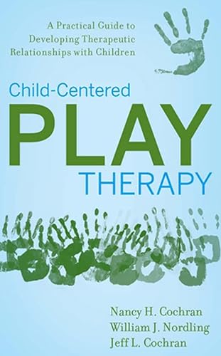 Stock image for Child-Centered Play Therapy : A Practical Guide to Developing Therapeutic Relationships with Children for sale by Better World Books