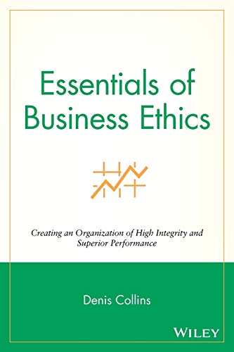 Stock image for Essentials of Business Ethics : Creating an Organization of High Integrity and Superior Performance for sale by Better World Books: West