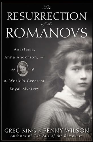 Beispielbild fr The Resurrection of the Romanovs : Anastasia, Anna Anderson, and the World's Greatest Royal Mystery zum Verkauf von Better World Books