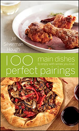 Beispielbild fr 100 Perfect Pairings: Main Dishes to Enjoy with Wines You Love zum Verkauf von Better World Books
