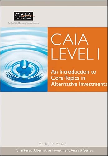 Beispielbild fr CAIA Level I: An Introduction to Core Topics in Alternative Investments (Wiley Finance Series, Band 513) Anson, Mark J. P. zum Verkauf von online-buch-de