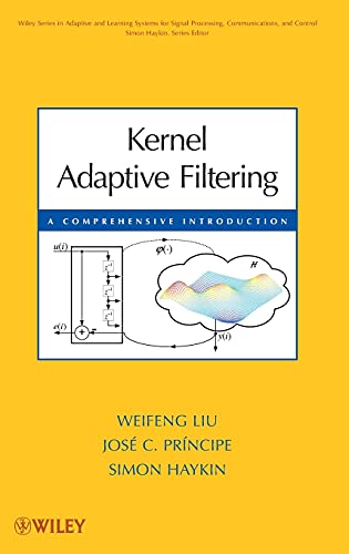 Stock image for Kernel Adaptive Filtering A Comprehensive Introduction Adaptive and Cognitive Dynamic Systems Signal Processing, Learning, Communications and Control for sale by PBShop.store US