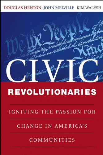 Stock image for Civic Revolutionaries : Igniting the Passion for Change in America's Communities for sale by Better World Books