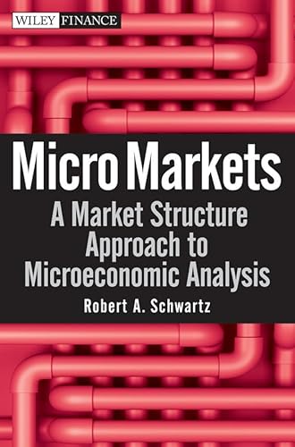 9780470447659: Micro Markets: A Market Structure Approach to Microeconomic Analysis