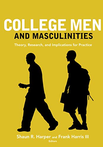 Stock image for College Men and Masculinities : Theory, Research, and Implications for Practice for sale by Better World Books