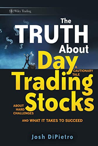 Beispielbild fr The Truth About Day Trading Stocks: A Cautionary Tale About Hard Challenges and What It Takes To Succeed zum Verkauf von HPB-Red