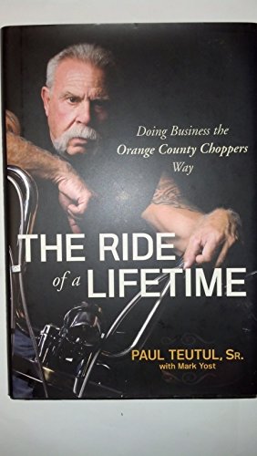 Beispielbild fr The Ride of a Lifetime: Doing Business the Orange County Choppers Way zum Verkauf von WorldofBooks