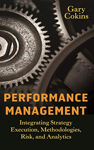Imagen de archivo de Performance Management: Integrating Strategy Execution, Methodologies, Risk, and Analytics a la venta por ThriftBooks-Atlanta