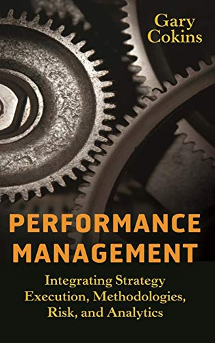 Stock image for Performance Management: Integrating Strategy Execution, Methodologies, Risk, and Analytics for sale by ThriftBooks-Atlanta