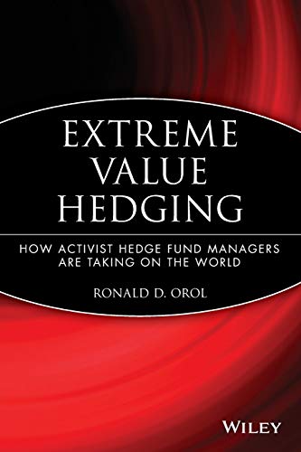 Extreme Value Hedging: How Activist Hedge Fund Managers Are Taking on the World (Paperback) - Ronald D. Orol