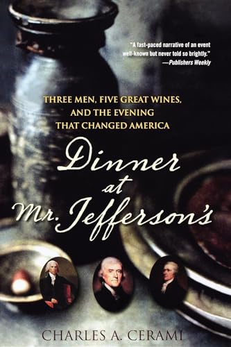 Stock image for Dinner at Mr. Jefferson's: Three Men, Five Great Wines, and the Evening That Changed America for sale by SecondSale