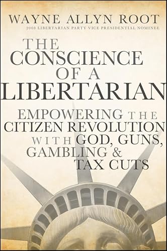 Beispielbild fr The Conscience of a Libertarian: Empowering the Citizen Revolution with God, Guns, Gold and Tax Cuts zum Verkauf von Wonder Book