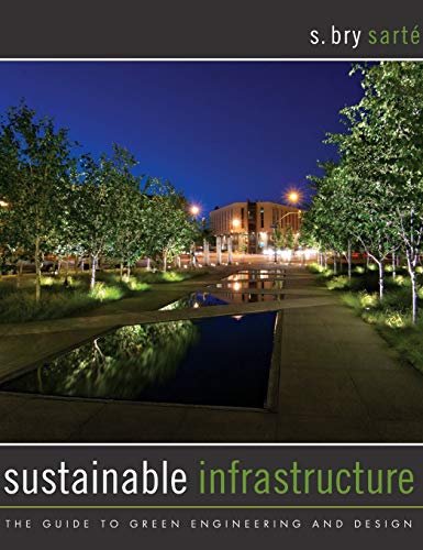 Stock image for Sustainable Infrastructure: The Guide to Green Engineering and Design for sale by Chiron Media