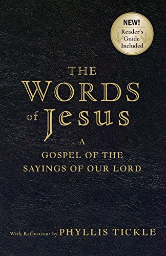 Beispielbild fr The Words of Jesus : A Gospel of the Sayings of Our Lord with Reflections by Phyllis Tickle zum Verkauf von Better World Books