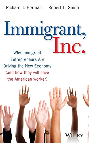 Stock image for Immigrant, Inc : Why Immigrant Entrepreneurs Are Driving the New Economy (and How They Will Save the American Worker) for sale by Better World Books