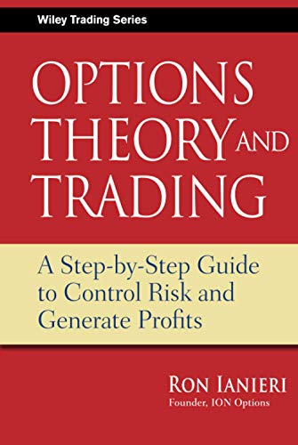 Stock image for Options Theory and Trading: A Step-by-Step Guide to Control Risk and Generate Profits for sale by Lakeside Books