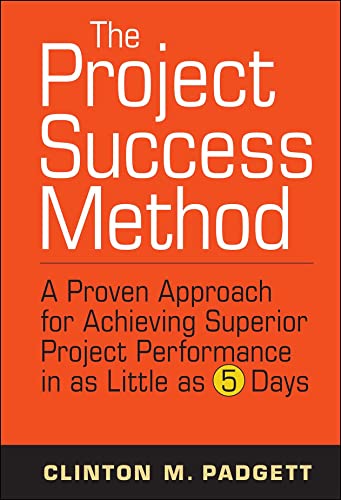 Beispielbild fr The Project Success Method: A Proven Approach for Achieving Superior Project Performance in as Little as 5 Days zum Verkauf von SecondSale