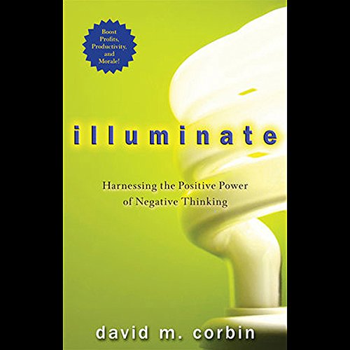 Beispielbild fr Illuminate: Harnessing the Positive Power of Negative Thinking zum Verkauf von Wonder Book