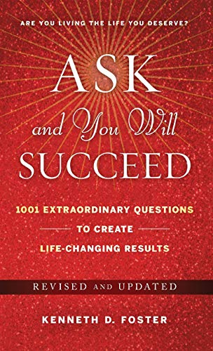 9780470455937: Ask and You Will Succeed: 1001 Extraordinary Questions to Create Life Changing Results