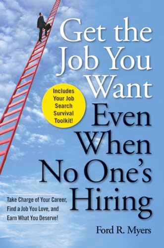 Stock image for Get The Job You Want, Even When No One's Hiring: Take Charge of Your Career, Find a Job You Love, and Earn What You Deserve for sale by Your Online Bookstore