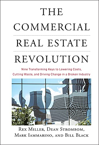 Stock image for The Commercial Real Estate Revolution: Nine Transforming Keys to Lowering Costs, Cutting Waste, and Driving Change in a Broken Industry for sale by SecondSale