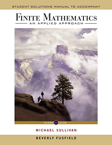 Student Solutions Manual to accompany Finite Mathematics: An Applied Approach, 11e (9780470458280) by Sullivan, Michael