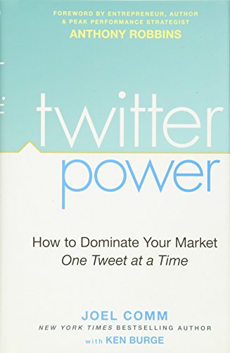 Imagen de archivo de Twitter Power: How to Dominate Your Market One Tweet at a Time a la venta por SecondSale