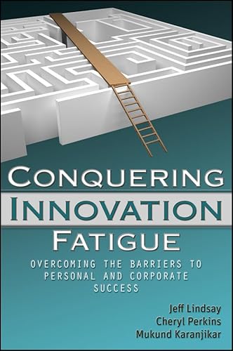Stock image for Conquering Innovation Fatigue : Overcoming the Barriers to Personal and Corporate Success for sale by Better World Books: West