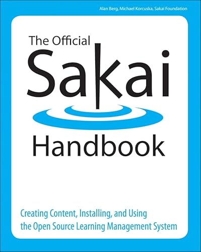 The Official Sakai Handbook: Creating Content, Installing, and Using the Open Source Learning Management System (9780470461914) by Berg, Alan; Korcuska, Michael; Sakai Foundation