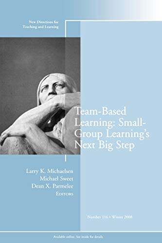 Stock image for Team-Based Learning: Small Group Learning's Next Big Step: New Directions for Teaching and Learning (J-B TL Single Issue Teaching and Learning) for sale by Your Online Bookstore