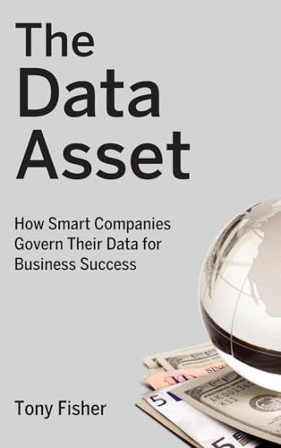 Imagen de archivo de The Data Asset : How Smart Companies Govern Their Data for Business Success a la venta por Better World Books