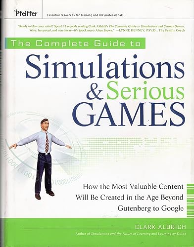 Stock image for The Complete Guide to Simulations and Serious Games: How the Most Valuable Content Will be Created in the Age Beyond Gutenberg to Google for sale by SecondSale