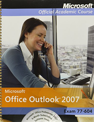 Exam 77-604: Microsoft Office Outlook 2007 with Microsoft Office 2007 Evaluation Software and Certiprep Set (Microsoft Official Academic Course Series) (9780470463451) by Microsoft Official Academic Course