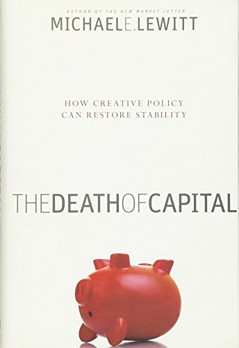 The Death of Capital: How Creative Policy Can Restore Stability