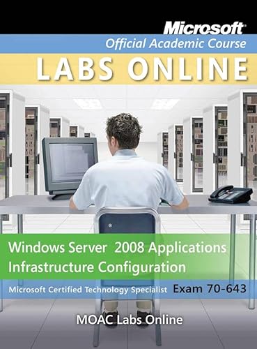 Exam 70-643: MOAC Labs Online (Microsoft Official Academic Course Series) (9780470468616) by Microsoft Official Academic Course