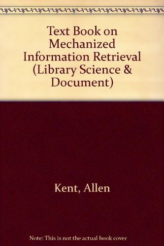 Textbook on Mechanized Information Retrieval (9780470469354) by Kent, Allen