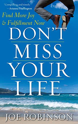 Imagen de archivo de Don't Miss Your Life: Find More Joy and Fulfillment Now a la venta por SecondSale