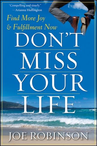 Stock image for Don't Miss Your Life: Find More Joy and Fulfillment Now for sale by SecondSale